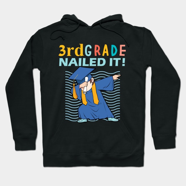 3rd grade nailed it-3rd grade graduation gift Hoodie by DODG99